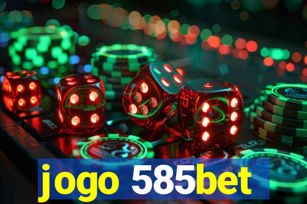 jogo 585bet